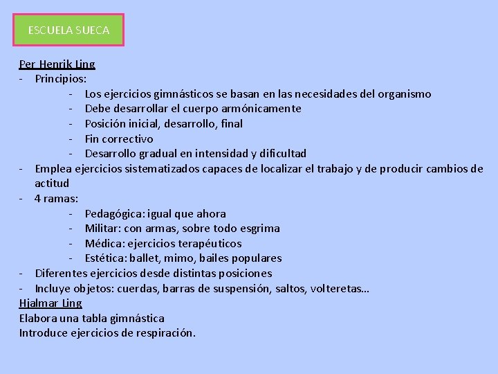 ESCUELA SUECA Per Henrik Ling - Principios: - Los ejercicios gimnásticos se basan en