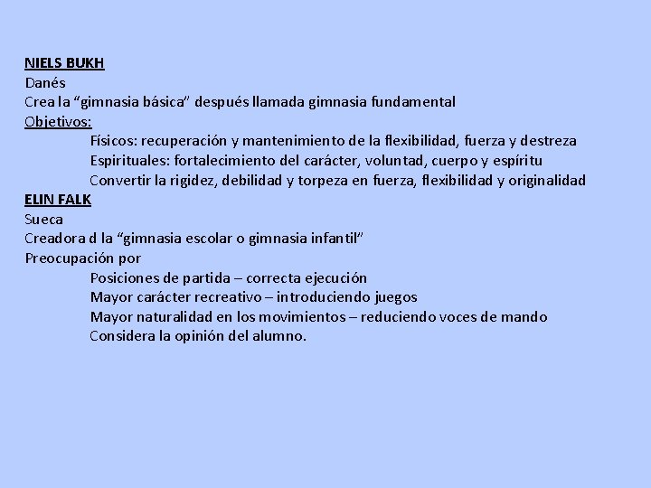 NIELS BUKH Danés Crea la “gimnasia básica” después llamada gimnasia fundamental Objetivos: Físicos: recuperación
