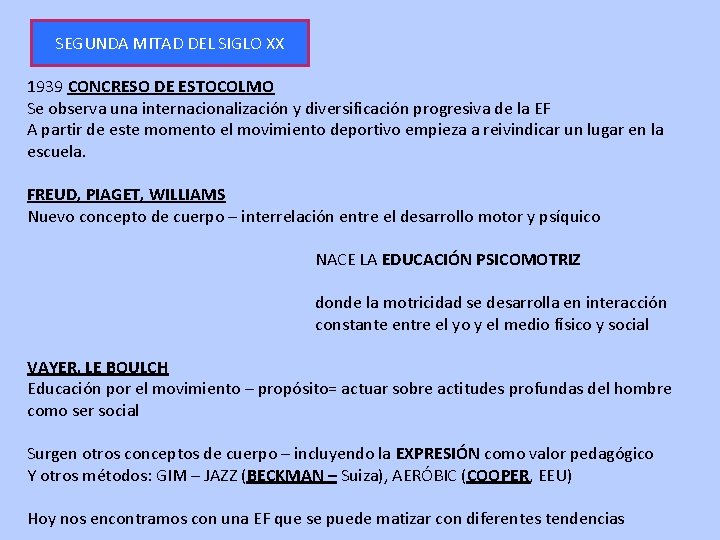 SEGUNDA MITAD DEL SIGLO XX 1939 CONCRESO DE ESTOCOLMO Se observa una internacionalización y