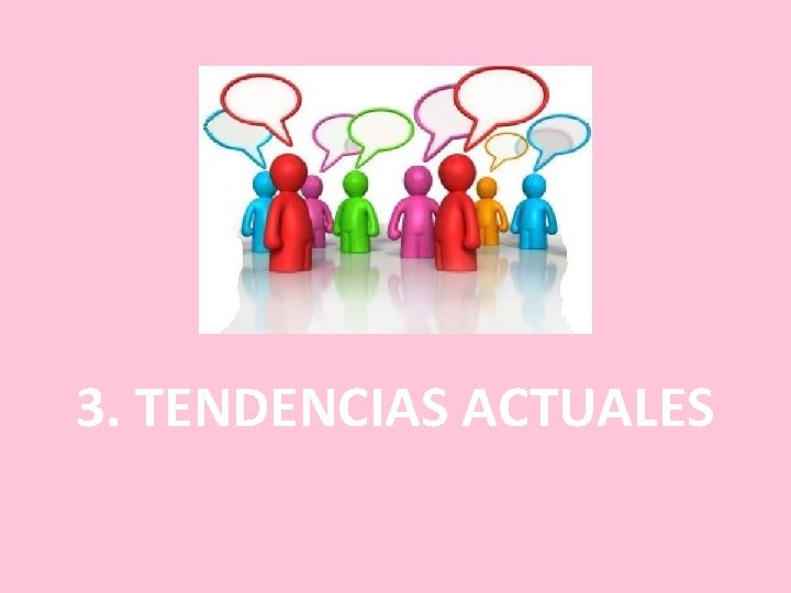 3. TENDENCIAS ACTUALES 