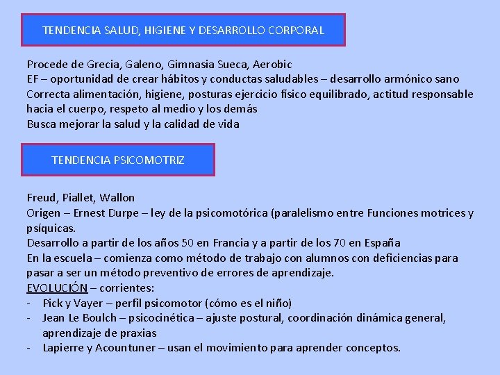 TENDENCIA SALUD, HIGIENE Y DESARROLLO CORPORAL Procede de Grecia, Galeno, Gimnasia Sueca, Aerobic EF