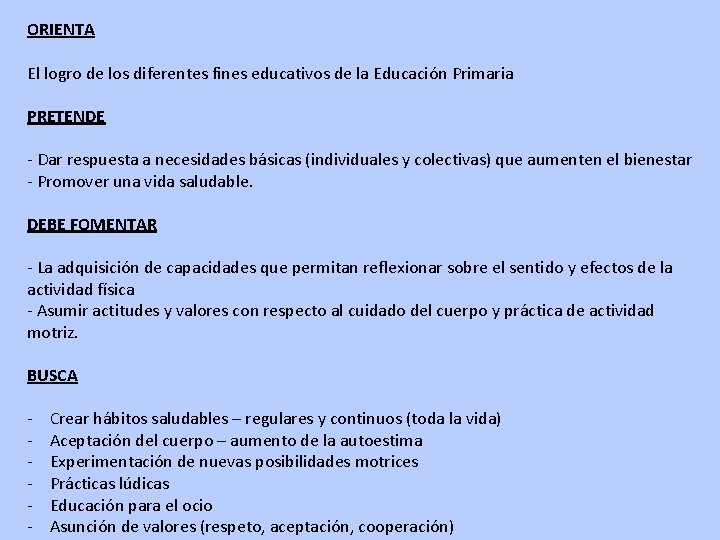 ORIENTA El logro de los diferentes fines educativos de la Educación Primaria PRETENDE -