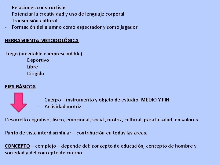 - Relaciones constructivas Potenciar la creatividad y uso de lenguaje corporal Transmisión cultural Formación