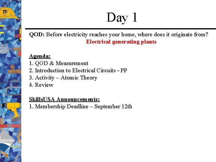 Day 1 QOD: Before electricity reaches your home, where does it originate from? Electrical