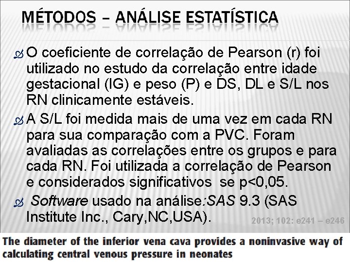  O coeficiente de correlação de Pearson (r) foi utilizado no estudo da correlação