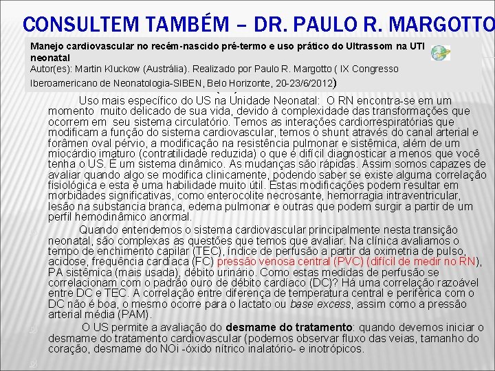 CONSULTEM TAMBÉM – DR. PAULO R. MARGOTTO Manejo cardiovascular no recém-nascido pré-termo e uso