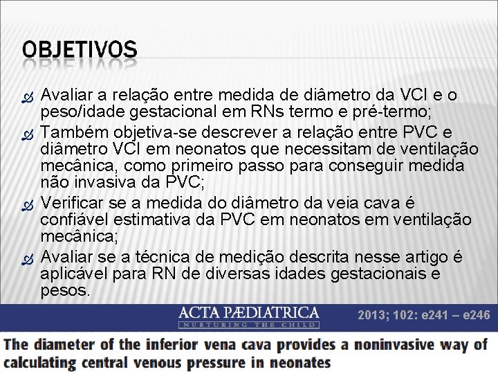  Avaliar a relação entre medida de diâmetro da VCI e o peso/idade gestacional