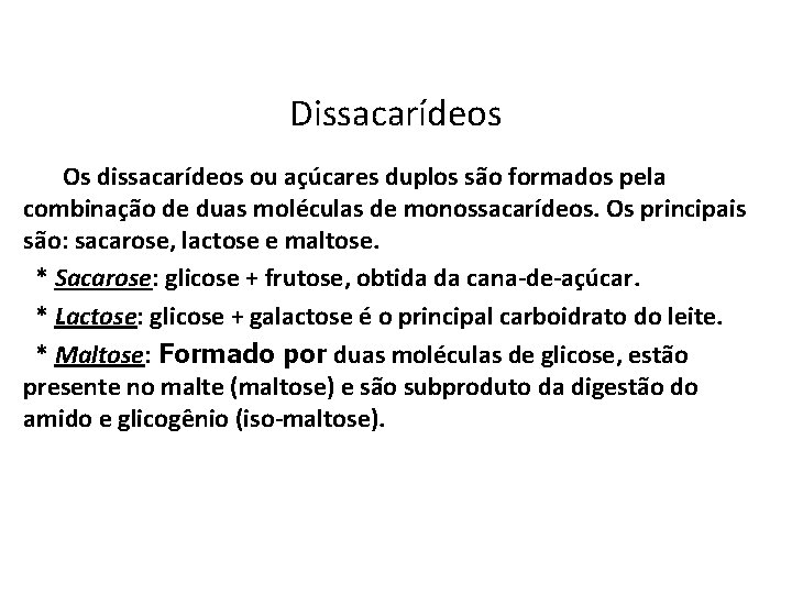 Dissacarídeos Os dissacarídeos ou açúcares duplos são formados pela combinação de duas moléculas de