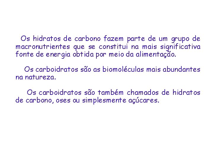  Os hidratos de carbono fazem parte de um grupo de macronutrientes que se