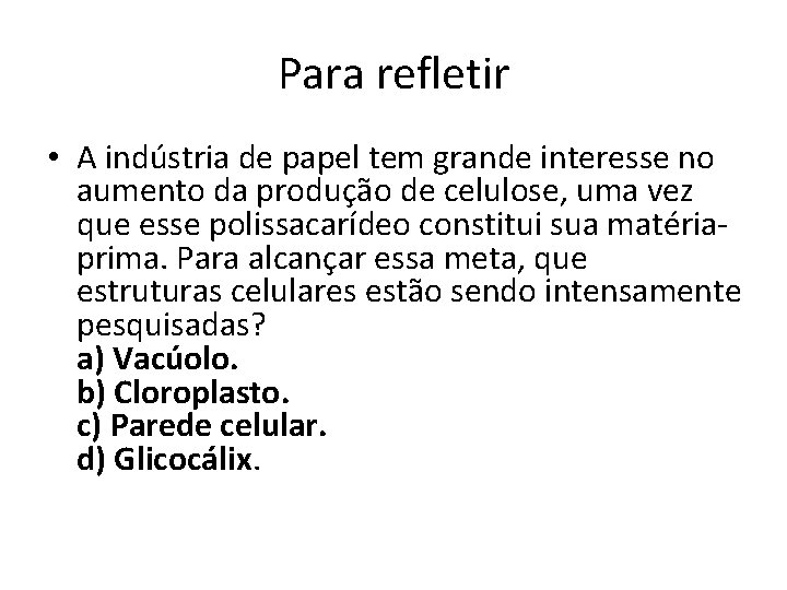 Para refletir • A indústria de papel tem grande interesse no aumento da produção