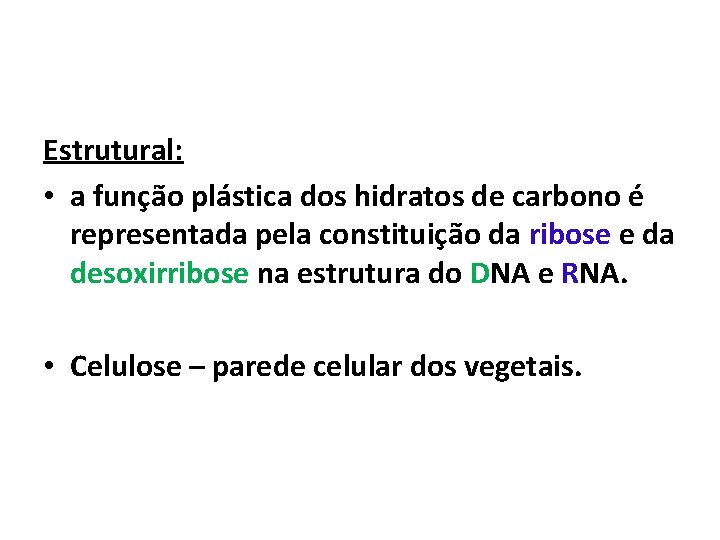 Estrutural: • a função plástica dos hidratos de carbono é representada pela constituição da