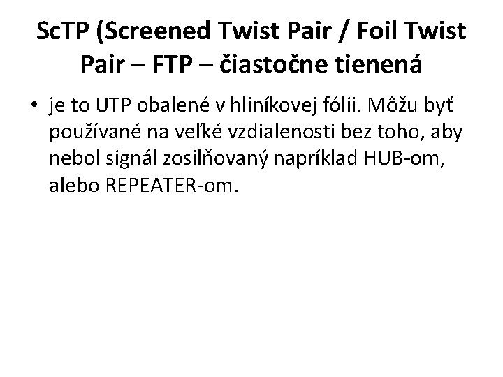 Sc. TP (Screened Twist Pair / Foil Twist Pair – FTP – čiastočne tienená