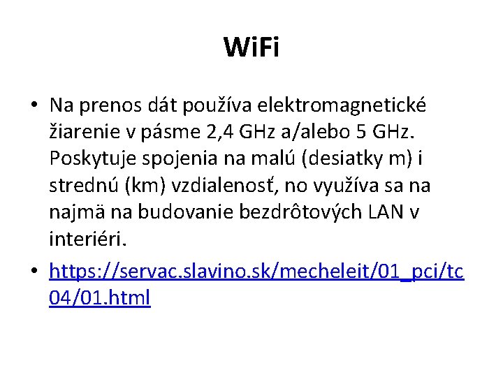 Wi. Fi • Na prenos dát používa elektromagnetické žiarenie v pásme 2, 4 GHz