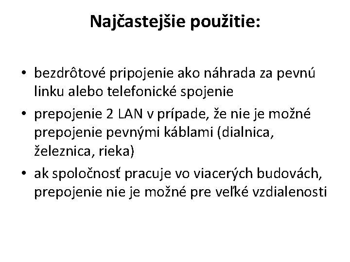 Najčastejšie použitie: • bezdrôtové pripojenie ako náhrada za pevnú linku alebo telefonické spojenie •