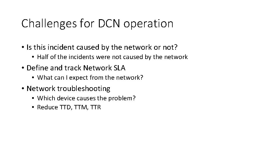 Challenges for DCN operation • Is this incident caused by the network or not?