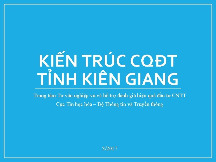 KIẾN TRÚC CQĐT TỈNH KIÊN GIANG Trung tâm Tư vấn nghiệp vụ và hỗ