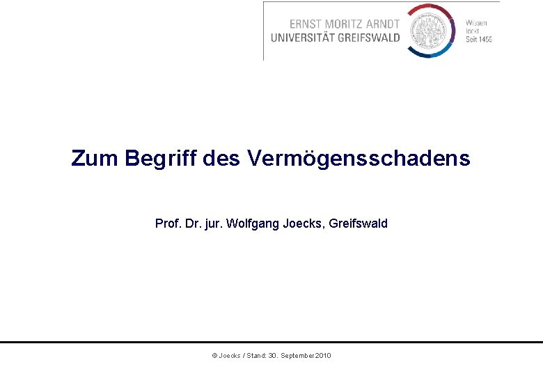 Zum Begriff des Vermögensschadens Prof. Dr. jur. Wolfgang Joecks, Greifswald © Joecks / Stand: