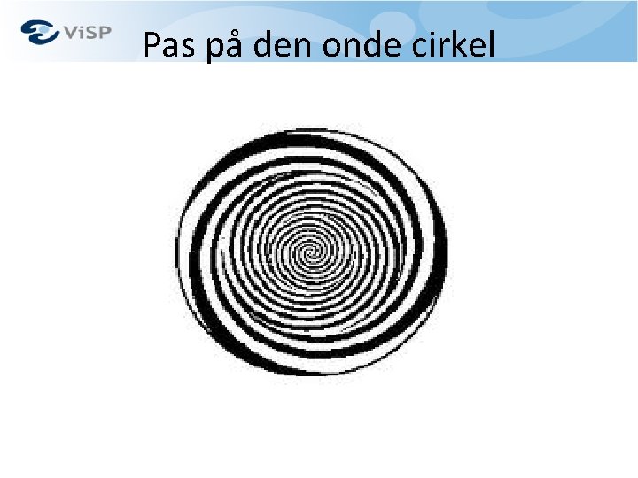 Pas på den onde cirkel 