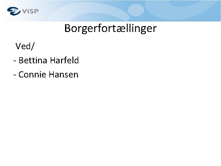 Borgerfortællinger Ved/ - Bettina Harfeld - Connie Hansen 