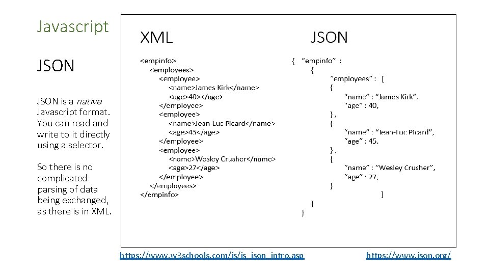 Javascript JSON is a native Javascript format. You can read and write to it