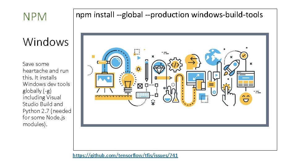 NPM npm install --global --production windows-build-tools Windows Save some heartache and run this. It