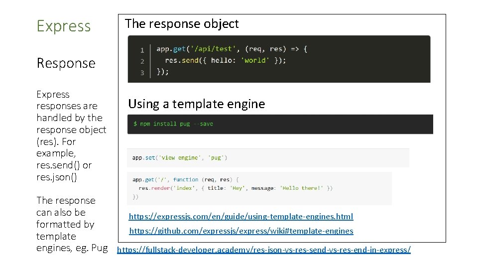 Express The response object Response Express responses are handled by the response object (res).