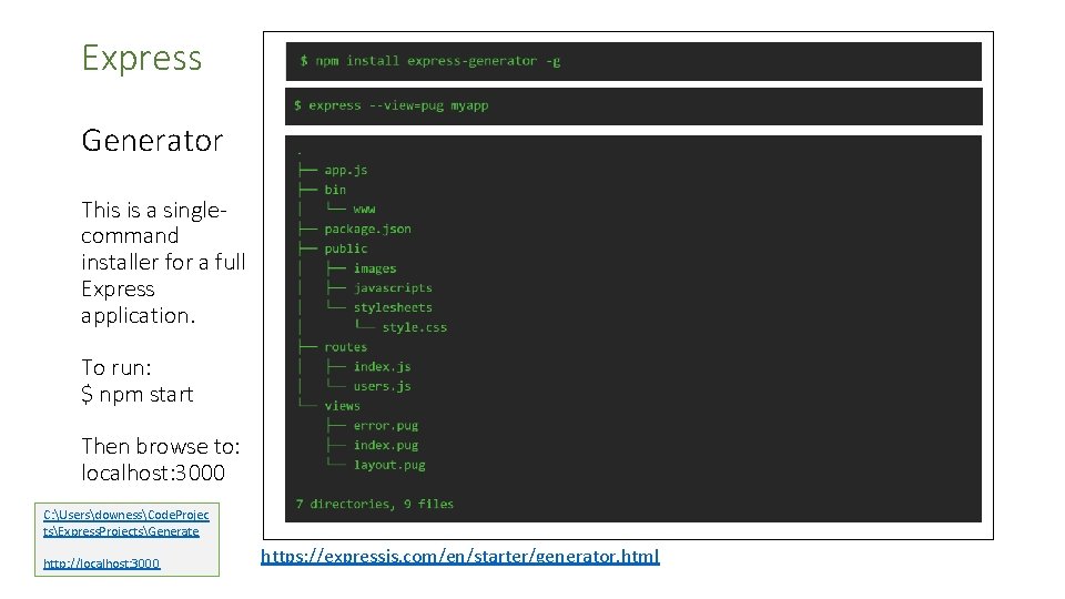 Express Generator This is a singlecommand installer for a full Express application. To run: