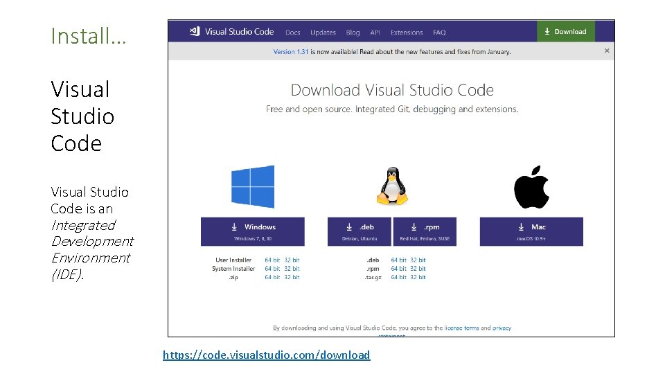 Install… Visual Studio Code is an Integrated Development Environment (IDE). https: //code. visualstudio. com/download