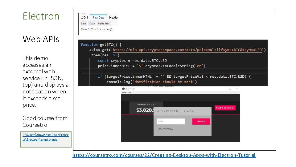 Electron Web APIs This demo accesses an external web service (in JSON, top) and