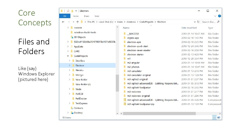 Core Concepts Files and Folders Like (say) Windows Explorer (pictured here) 