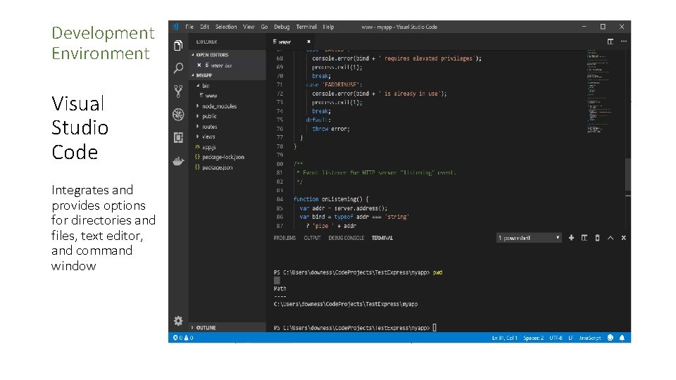 Development Environment Visual Studio Code Integrates and provides options for directories and files, text