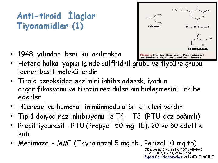 Anti-tiroid İlaçlar Tiyonamidler (1) § 1948 yılından beri kullanılmakta § Hetero halka yapısı içinde