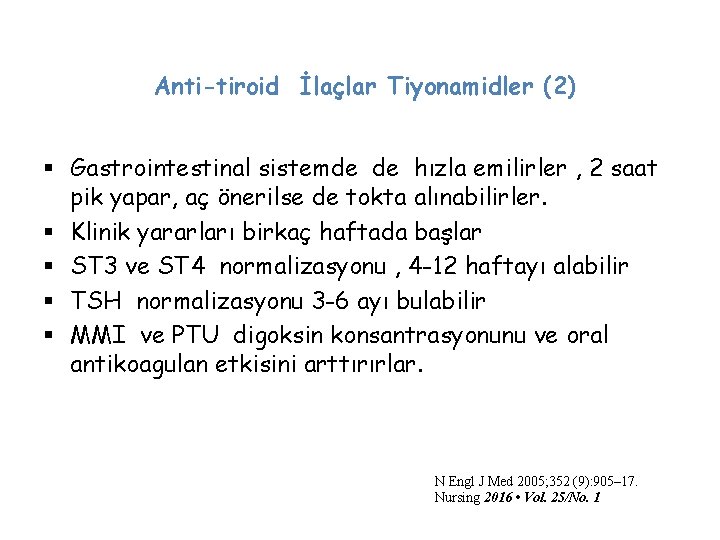 Anti-tiroid İlaçlar Tiyonamidler (2) § Gastrointestinal sistemde de hızla emilirler , 2 saat pik