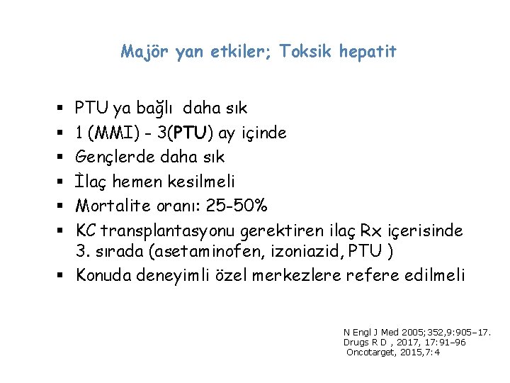 Majör yan etkiler; Toksik hepatit PTU ya bağlı daha sık 1 (MMI) - 3(PTU)