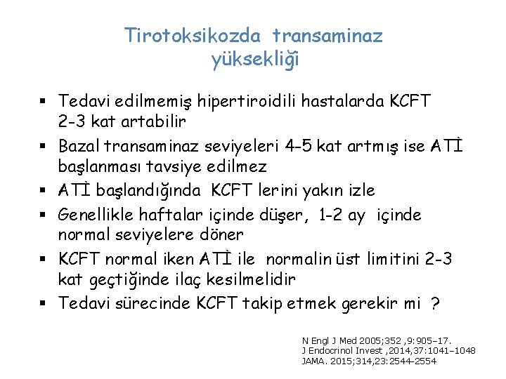 Tirotoksikozda transaminaz yüksekliği § Tedavi edilmemiş hipertiroidili hastalarda KCFT 2 -3 kat artabilir §