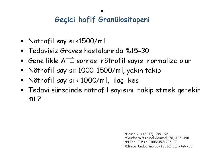 § Geçici hafif Granülositopeni § § § Nötrofil sayısı <1500/ml Tedavisiz Graves hastalarında %15