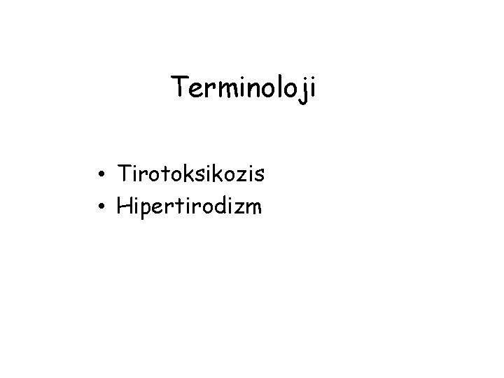 Terminoloji • Tirotoksikozis • Hipertirodizm 