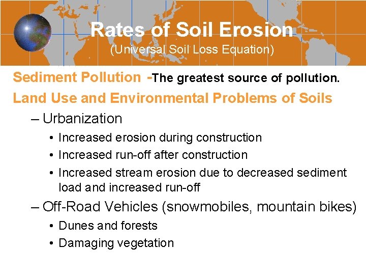 Rates of Soil Erosion (Universal Soil Loss Equation) Sediment Pollution -The greatest source of