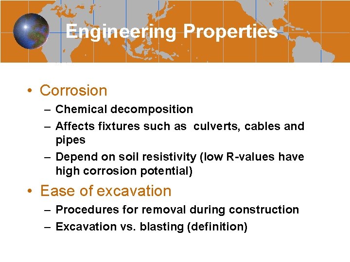 Engineering Properties • Corrosion – Chemical decomposition – Affects fixtures such as culverts, cables