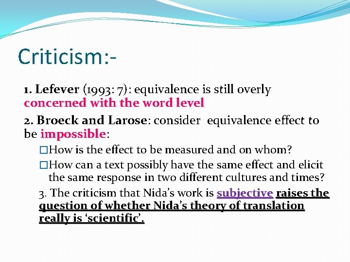 Criticism: 1. Lefever (1993: 7): equivalence is still overly concerned with the word level