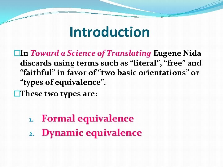 Introduction �In Toward a Science of Translating Eugene Nida discards using terms such as