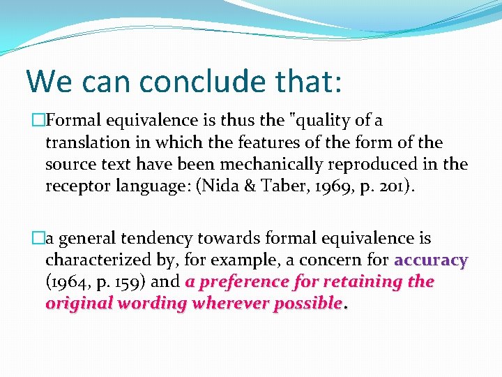 We can conclude that: �Formal equivalence is thus the "quality of a translation in