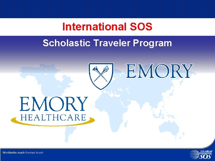 International SOS Scholastic Traveler Program Worldwide reach Human touch 
