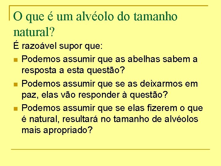 O que é um alvéolo do tamanho natural? É razoável supor que: Podemos assumir