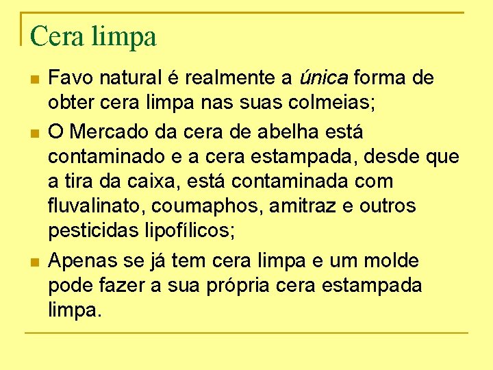 Cera limpa Favo natural é realmente a única forma de obter cera limpa nas