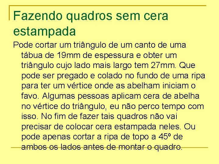 Fazendo quadros sem cera estampada Pode cortar um triângulo de um canto de uma