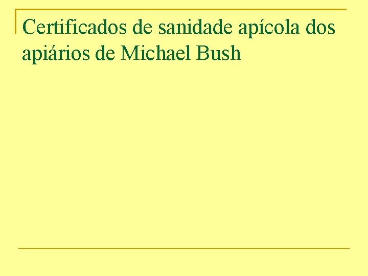Certificados de sanidade apícola dos apiários de Michael Bush 