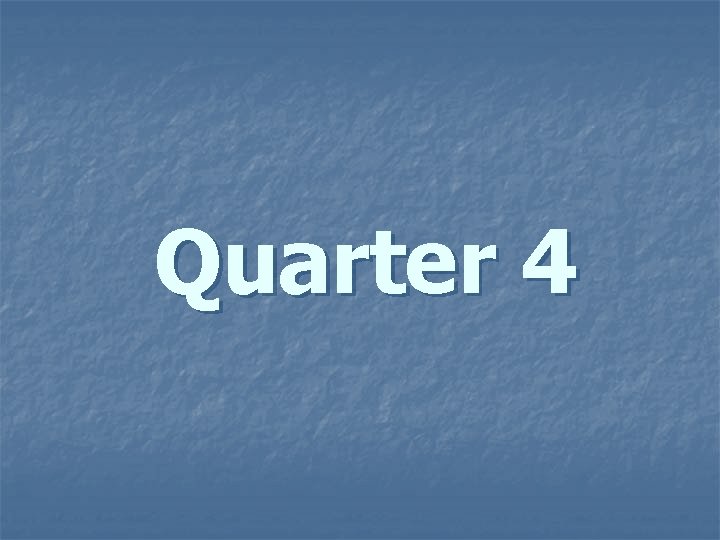 Quarter 4 Quarter 4
