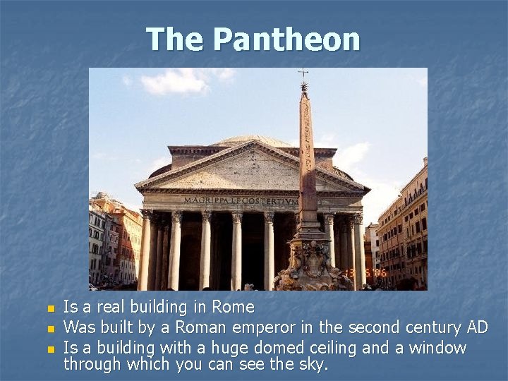 The Pantheon n Is a real building in Rome Was built by a Roman The Pantheon n Is a real building in Rome Was built by a Roman