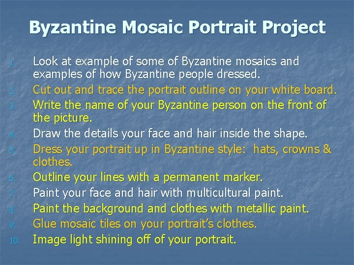 Byzantine Mosaic Portrait Project 1. 2. 3. 4. 5. 6. 7. 8. 9. 10. Byzantine Mosaic Portrait Project 1. 2. 3. 4. 5. 6. 7. 8. 9. 10.